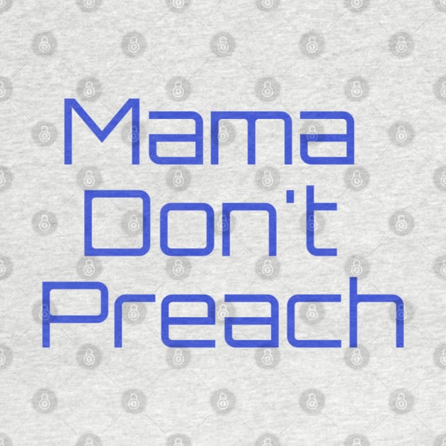 Mama Dont Preach, by Style Conscious